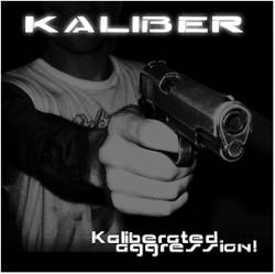 Kaliber : Kaliberated Aggression